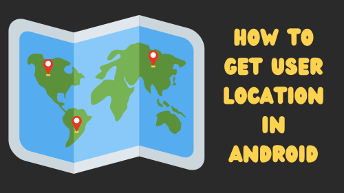 how-to-get-user-location-in-android-quick