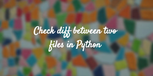 check-diff-between-two-files-in-python-quick