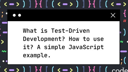 what-is-test-driven-development-how-to-use-it-a-simple-javascript