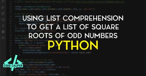 using-list-comprehension-to-get-a-list-of-square-roots-of-odd-numbers-in-python-quick