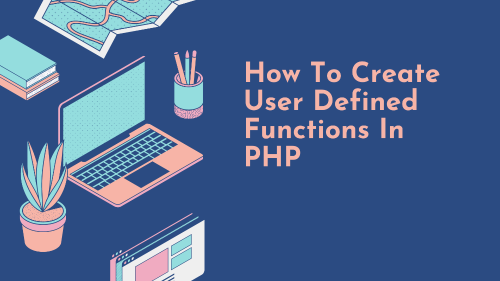 How to create user defined functions in php quick 
